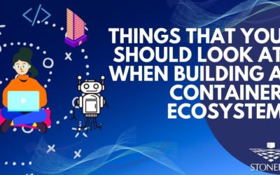 Things that you should look at when building a container ecosystem