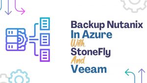 Backup Nutanix in Microsoft Azure with StoneFly and Veeam