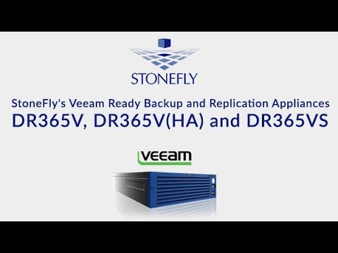 StoneFly’s Veeam Ready Backup and Replication Appliances DR365V, DR365V(HA) and DR365VS