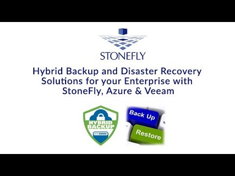 Hybrid Backup and Disaster recovery Solutions for Your Enterprise with StoneFly, Azure & Veeam