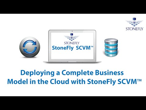 Deploying a Complete Business Model in the Cloud with StoneFly SCVM™