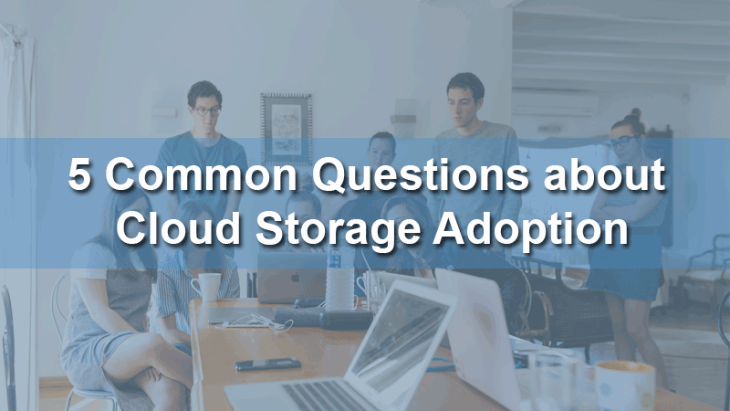 Cloud Storage Adoption: Challenges & Solutions
