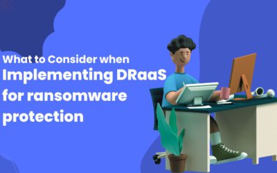 What to Consider when Implementing DRaaS for ransomware protection