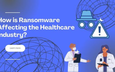 How is Ransomware Affecting the Healthcare Industry