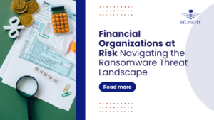 Financial Organizations at Risk Navigating the Ransomware Threat Landscape