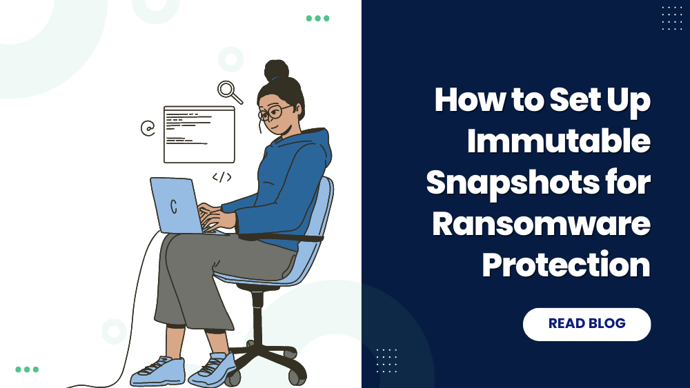 How to Set Up Immutable Snapshots for Ransomware Protection