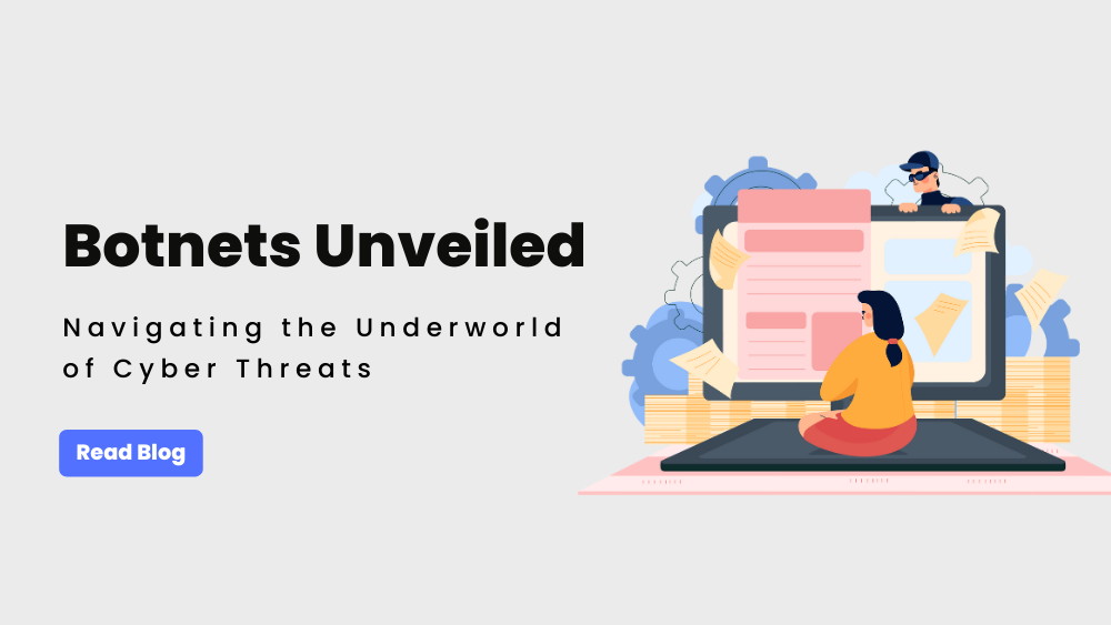 Botnets Unveiled - navigating the underworld of cyber threats