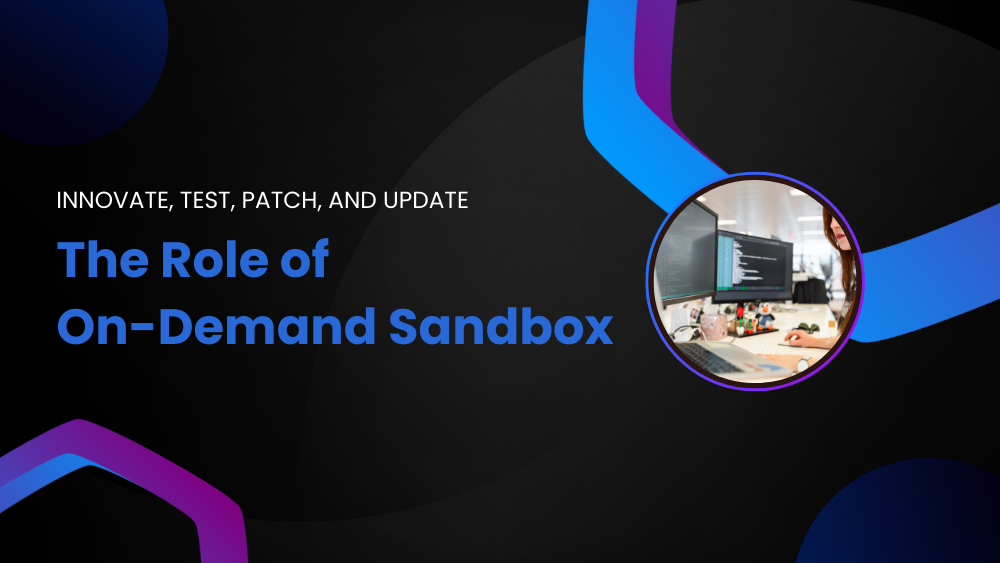 Innovate-test-patch-update with on-demand sandbox