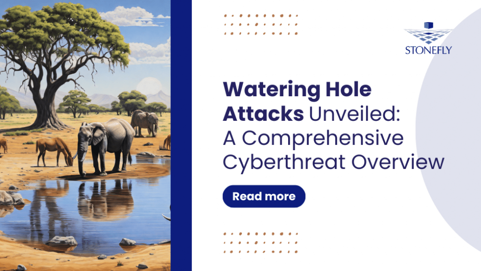 Watering Hole Attacks Unveiled A Comprehensive Cyberthreat Overview