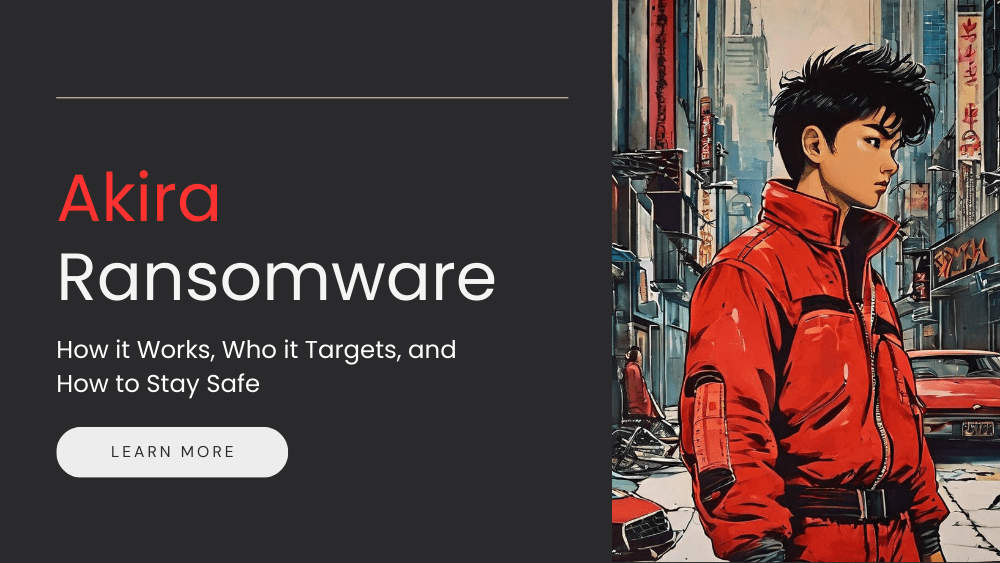 Akira ransomware - how it works, who it targets, and how to stay safe