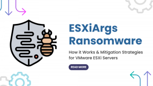 ESXiArgs Ransomware How it Works & Mitigation Strategies for VMware ESXi Servers