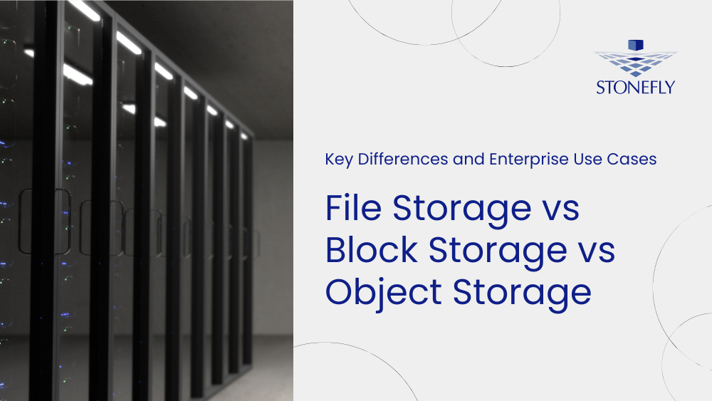File Storage vs Block Storage vs Object Storage: Key Differences and Enterprise Use Cases