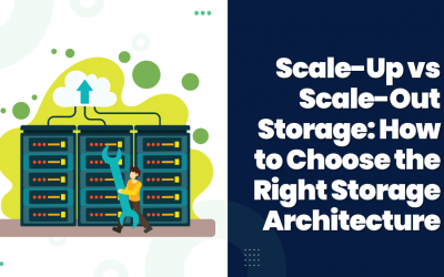 Scale-Up vs Scale-Out Storage: How to Choose the Right Storage Architecture