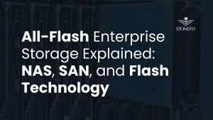 All-Flash Enterprise Storage Explained NAS, SAN, and Flash Technology