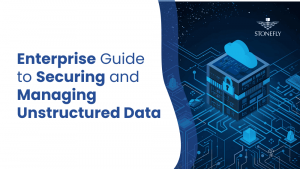 Enterprise Guide to Securing and Managing Unstructured Data