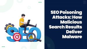 SEO Poisoning Attacks How Malicious Search Results Deliver Malware