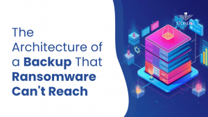 The Architecture of a Backup That Ransomware Can't Reach